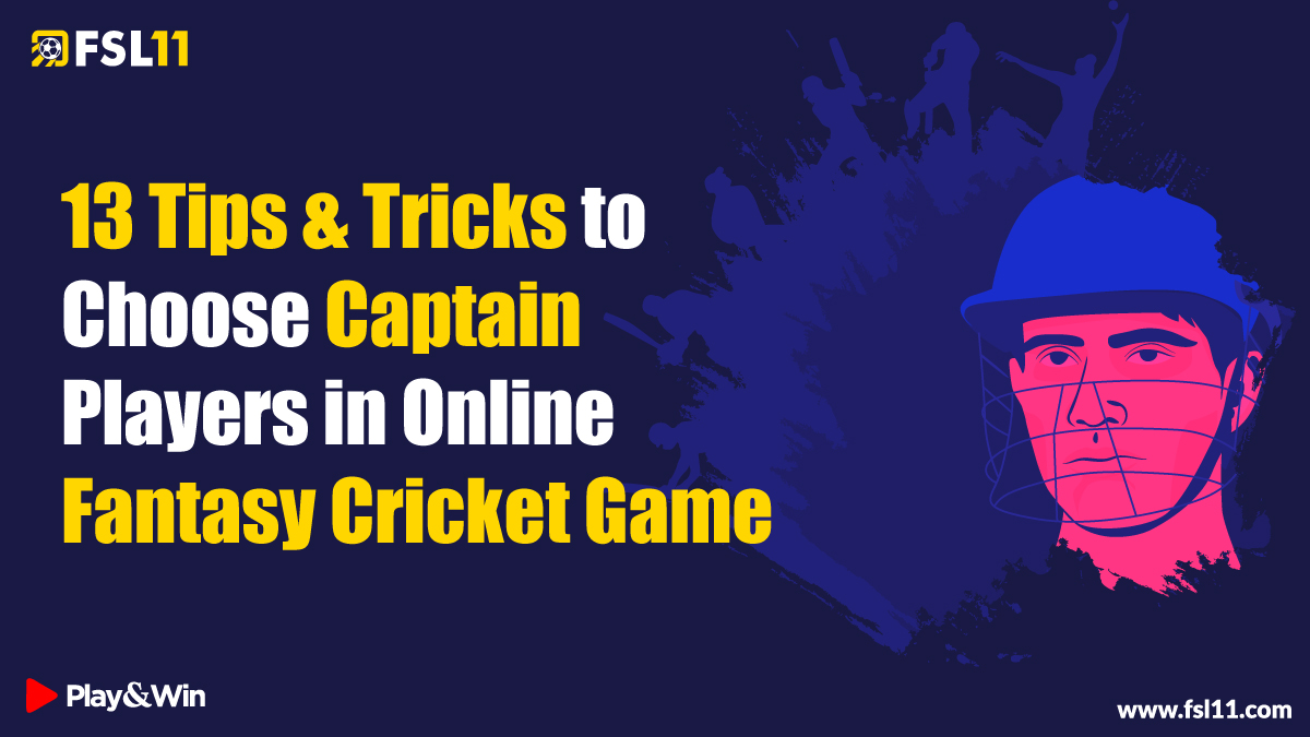 13 Tips & Tricks to Choose Captain Players In Online Fantasy Cricket Game