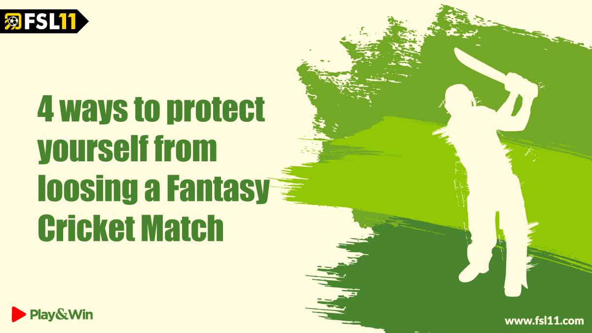 4 ways to protect yourself from loosing a fantasy cricket match.
