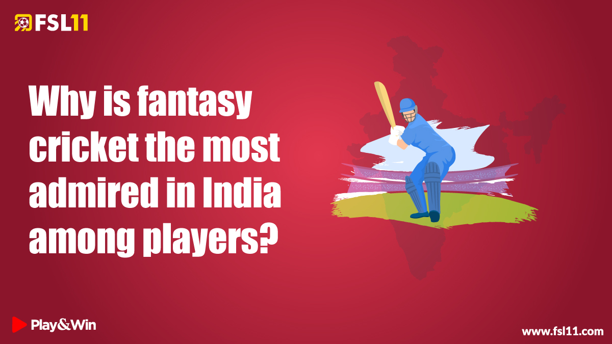 Why is fantasy cricket the most admired in India among players?