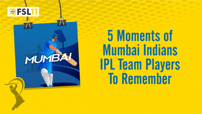 5 Moments of Mumbai Indians IPL Team Players To Remember
