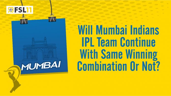 Will Mumbai Indians Going to Continue with the Same Winning Combination