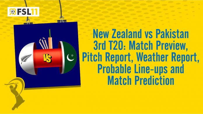 New Zealand vs Pakistan 3rd T20 Match Preview, Pitch Report, Weather Report, Probable Line-ups, and Match Prediction