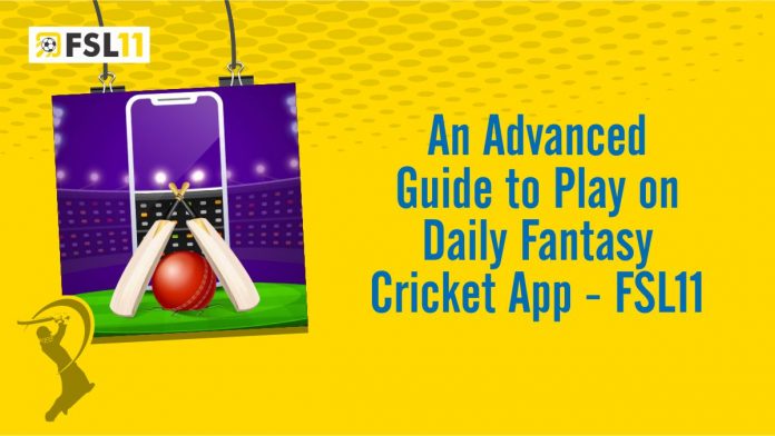 An Advanced Guide to Play on Daily Fantasy Cricket App - FSL11
