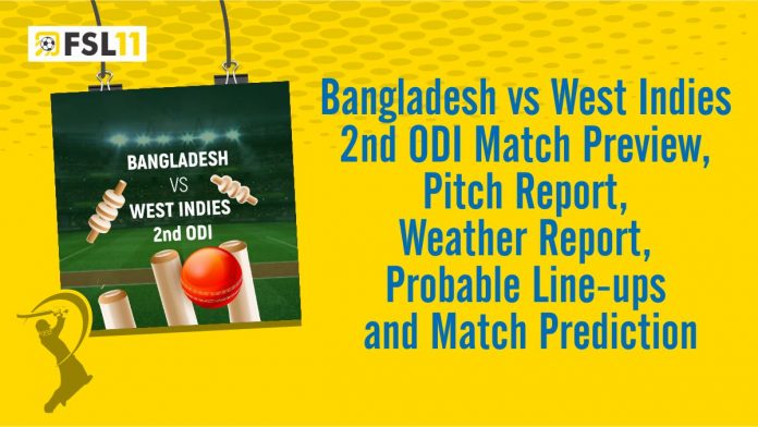 Bangladesh vs West Indies 2nd ODI Match Preview, Pitch Report, Weather Report, Probable Line-ups, and Match Prediction