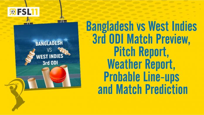 Bangladesh vs West Indies 3rd ODI Match Preview, Pitch Report, Weather Report, Probable Line-ups, and Match Prediction