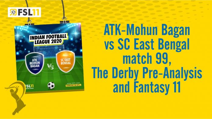 ATK-Mohun Bagan vs SC East Bengal match 99, The Derby Pre-Analysis and Fantasy 11
