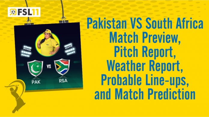 Pakistan VS South Africa Match Preview, Pitch Report, Weather Report, Probable Line-ups, and Match Prediction Pakistan VS South Africa Match Preview, Pitch Report, Weather Report, Probable Line-ups, and Match Prediction