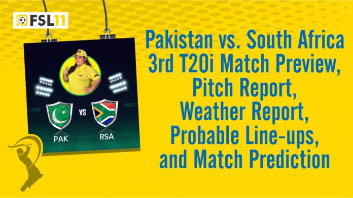 Pakistan vs. South Africa 3rd t20i Match Preview, Pitch Report, Weather Report, Probable Line-ups, and Match Prediction Pakistan vs. South Africa 3rd t20i Match Preview, Pitch Report, Weather Report, Probable Line-ups, and Match Prediction