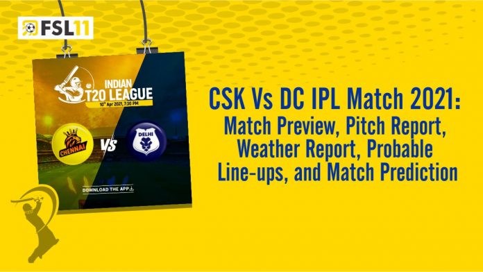 Chennai Super Kings VS Delhi Capitals Match Preview, Pitch Report, Weather Report, Probable Line-ups, and Match Prediction