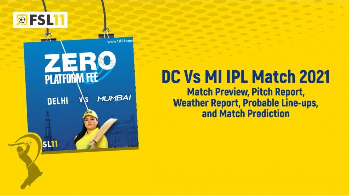 DC Vs MI IPL Match 2021 Match Preview, Pitch Report, Weather Report, Probable Line-ups, and Match Prediction DC Vs MI IPL Match 2021 Match Preview, Pitch Report, Weather Report, Probable Line-ups, and Match Prediction