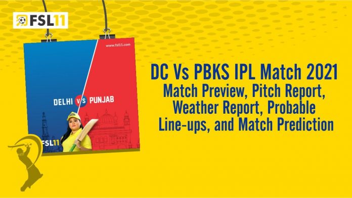 DC Vs PBKS IPL Match 2021 Match Preview, Pitch Report, Weather Report, Probable Line-ups, and Match Prediction DC Vs PBKS IPL Match 2021 Match Preview, Pitch Report, Weather Report, Probable Line-ups, and Match Prediction
