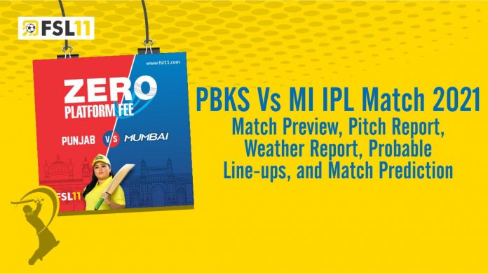 PBKS Vs MI IPL Match 2021 Match Preview, Pitch Report, Weather Report, Probable Line-ups, and Match Prediction