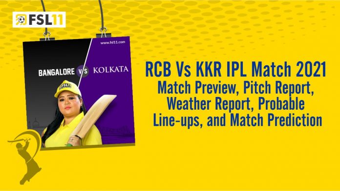 RCB Vs KKR IPL Match 2021 Match Preview, Pitch Report, Weather Report, Probable Line-ups, and Match Prediction RCB Vs KKR IPL Match 2021 Match Preview, Pitch Report, Weather Report, Probable Line-ups, and Match Prediction