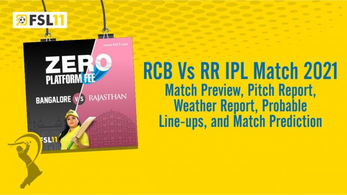 RCB Vs RR IPL Match 2021 Match Preview, Pitch Report, Weather Report, Probable Line-ups, and Match Prediction