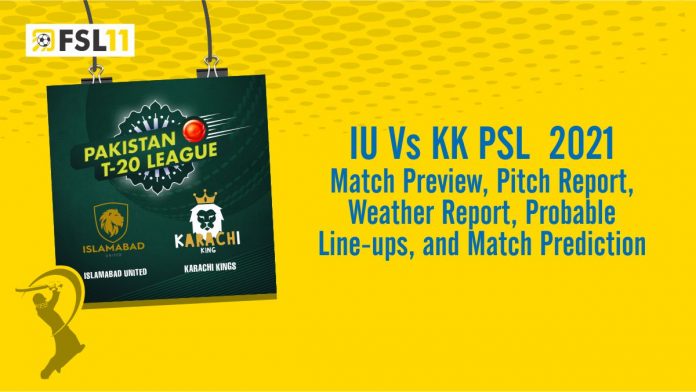 IU Vs KK PSL Match 2021 Match Preview, Pitch Report, Weather Report, Probable Line-ups, and Match Prediction