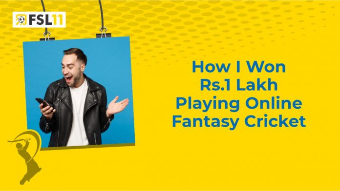 How I Won Rs.1 Lakh Playing Online Fantasy Cricket