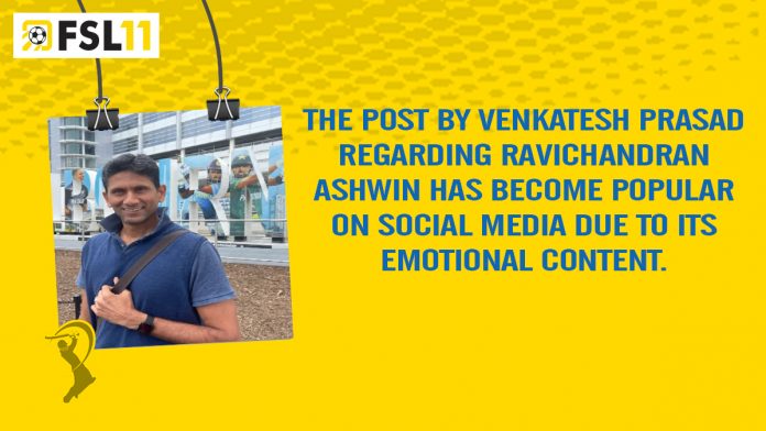 news-8 The post by Venkatesh Prasad regarding Ravichandran Ashwin has become popular on social media due to its emotional content (2)